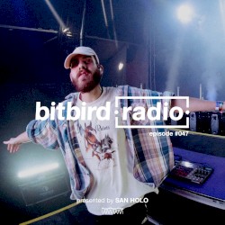 San Holo Presents: bitbird Radio #047