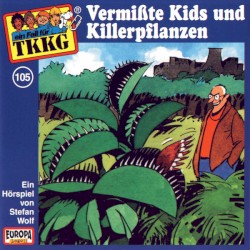 TKKG 105: Vermißte Kids und Killerpflanzen