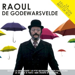 Raoul de Godewarsvelde : La Sélection Best of 3 CD