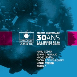 Concert anniversaire 30 ans de Label Bleu