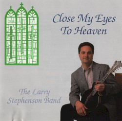 Close My Eyes to Heaven