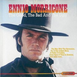 The Good, the Bad and the Ugly: The Music of Ennio Morricone