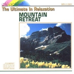 Magic Moods – The Ultimate in Relaxation: Mountain Retreat