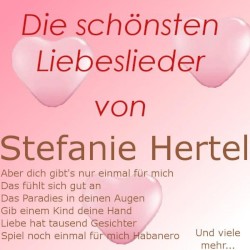 Die schönsten Liebeslieder von Stefanie Hertel