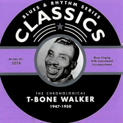 Blues & Rhythm Series: The Chronological T‐Bone Walker 1947–1950