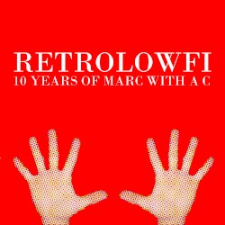 RetroLowFi: 10 Years Of Marc With a C
