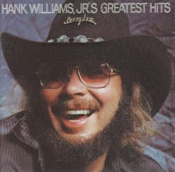 Hank Williams, Jr.’s Greatest Hits