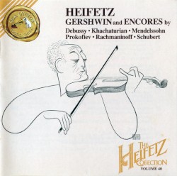 The Heifetz Collection, Volume 40: Gershwin and Encores