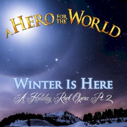 Winter Is Here (A Holiday Rock Opera, Pt. 2)