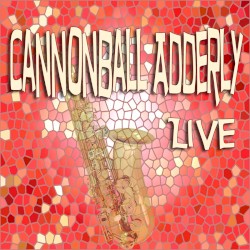Cannonball Adderly Live