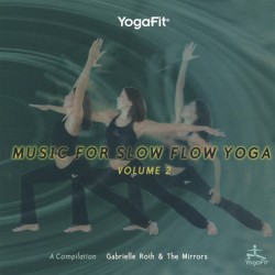 Music for Slow Flow Yoga, Volume 2