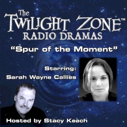 The Twilight Zone Radio Dramas, "Spur of the Moment"