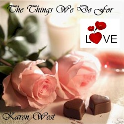 The Things We Do for Love