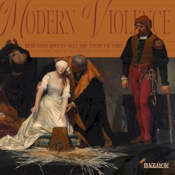 Modern Violence: Beheaded Queens Declare Their Victory