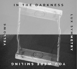 In The Darkness You Were Smiling