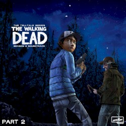 The Walking Dead: The Telltale Series Soundtrack (Season 2, Pt. 2)