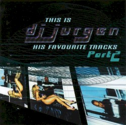 This Is DJ Jurgen: His Favourite Tracks, Part 2