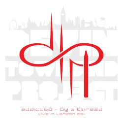 Addicted – By a Thread, Live in London 2011