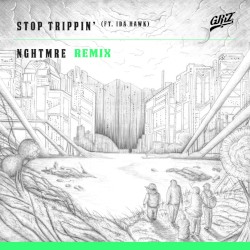 Stop Trippin’ (NGHTMRE remix)