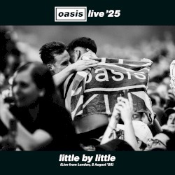 Little by Little (live from London, 2 August ’25)