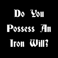 Do You Possess An Iron Will?