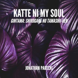 Katte ni My Soul (From "Gintama: Shirogane no Tamashii-hen")