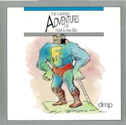 The Further Adventures of Flim & the BB’s