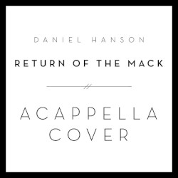Return of the Mack (Acappella Cover)