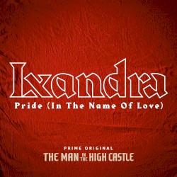 Pride (In the Name of Love) (from “The Man in the High Castle”)