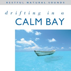 Relax With Nature, Volume 15: Drifting in a Calm Bay
