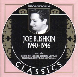 The Chronological Classics: Joe Bushkin 1940-1946
