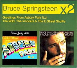 Greetings From Asbury Park, N.J. / The Wild, the Innocent and the E Street Shuffle
