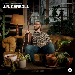 J.R. Carroll OurVinyl Sessions