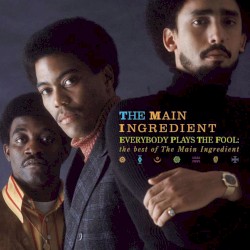 Everybody Plays the Fool: The Best of the Main Ingredient