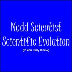 Scientific Evolution (If You Only Knew)