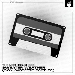 Sweater Weather (Sign 'CASSETTE' bootleg)
