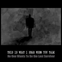 No One Wants to Be the Last Survivor