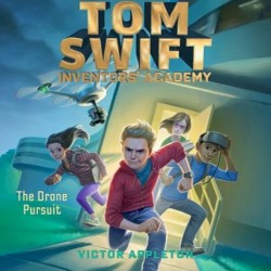 Tom Swift Inventors' Academy: The Drone Pursuit