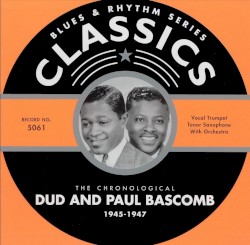 Blues & Rhythm Series: The Chronological Dud and Paul Bascomb 1945-1947