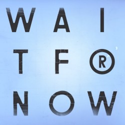 Wait for Now