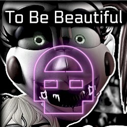 To Be Beautiful