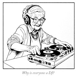 Why is everyone a DJ?