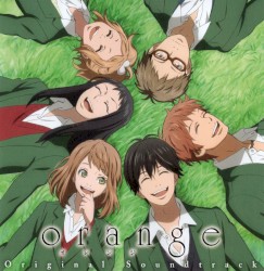 TVアニメ「orange」オリジナル・サウンドトラック