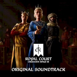 Crusader Kings III: Royal Court (Original Game Soundtrack)