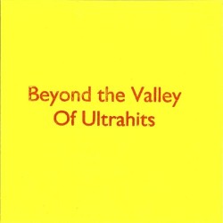 Beyond the Valley of Ultrahits