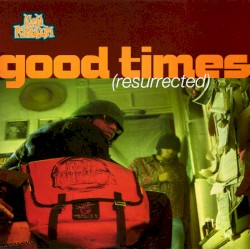 Good Times (Resurrected)
