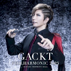 GACKT PHILHARMONIC 2025 - DEMONIC PHILHARMONY (Live at Sumida Trifony Hall, Tokyo 2025)