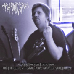 Ultra Fuckin Fuck You: No Fucking Vocals, Just Listen You Fucks