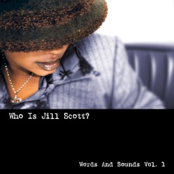 Who Is Jill Scott? Words and Sounds, Vol. 1