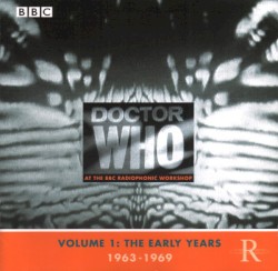 Doctor Who at the BBC Radiophonic Workshop, Volume 1: The Early Years 1963-1969